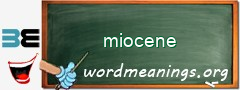 WordMeaning blackboard for miocene